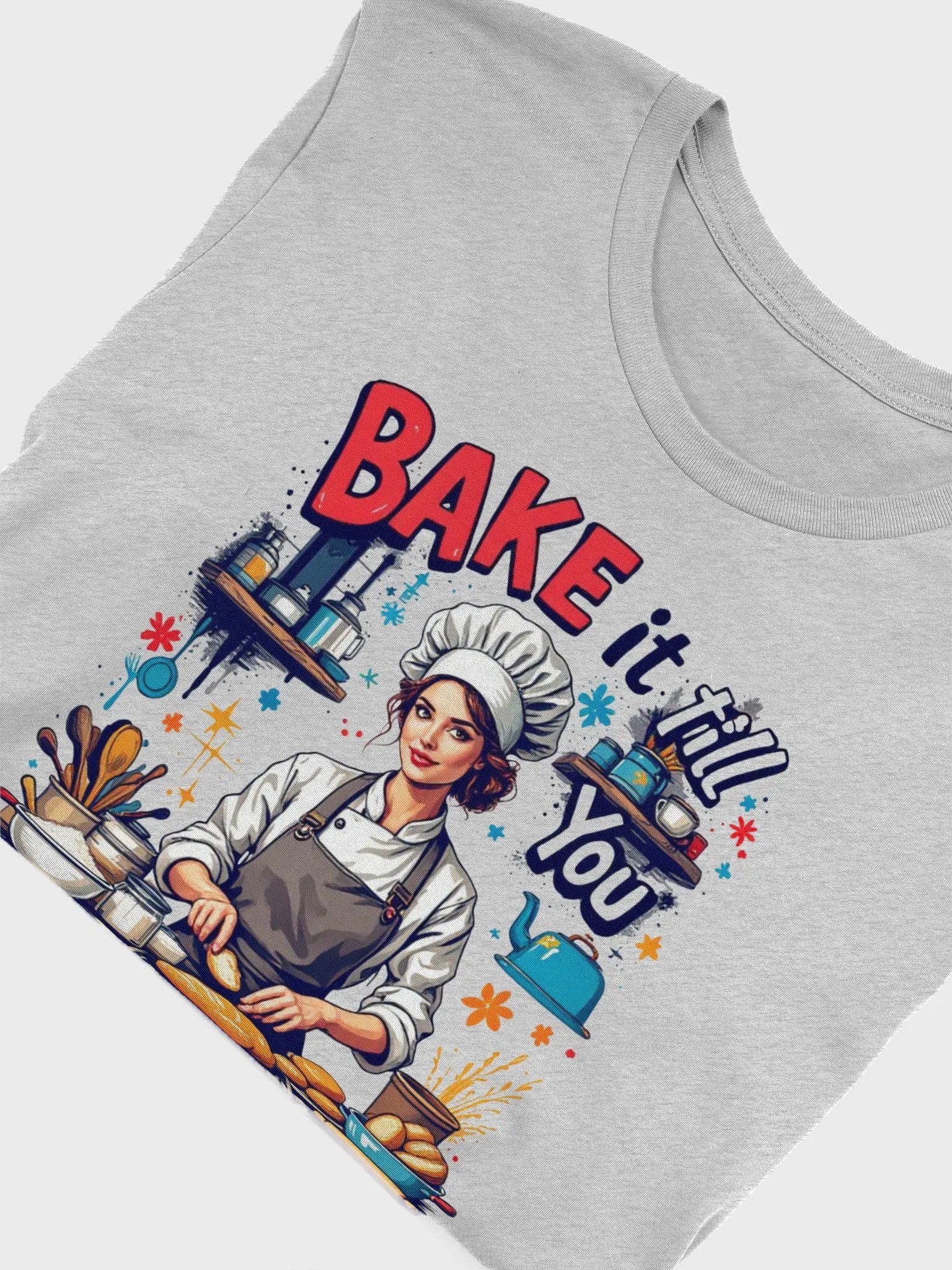 Bake It Till You Make It Chef T-Shirt product image (55)