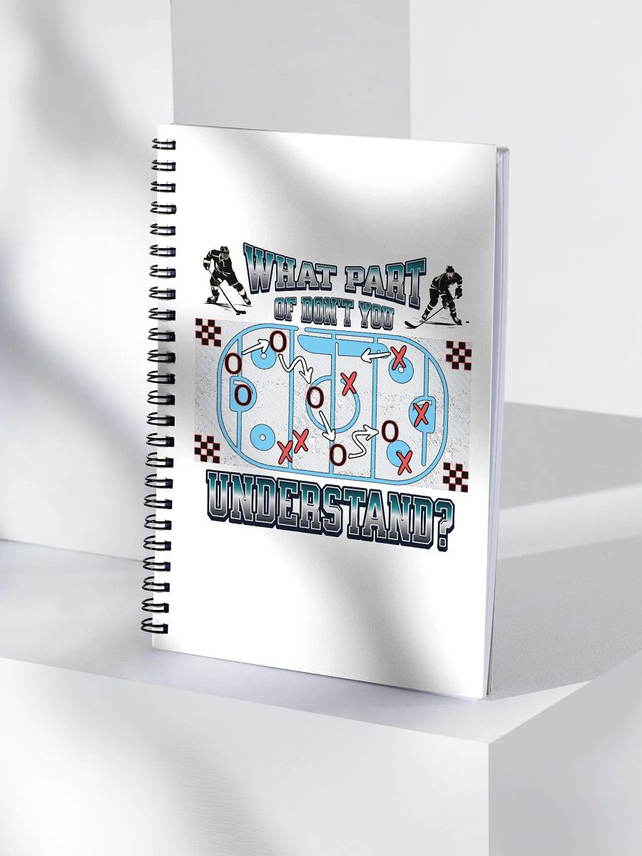 What Part Of Dont You Understand? Hockey Strategic Play Spiral Notebook product image (3)
