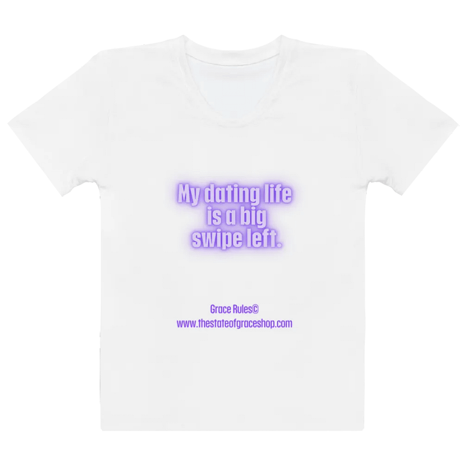 FUNNY TEES 4 U FOR WOMEN - “My dating life is a big swipe left.” product image (2)