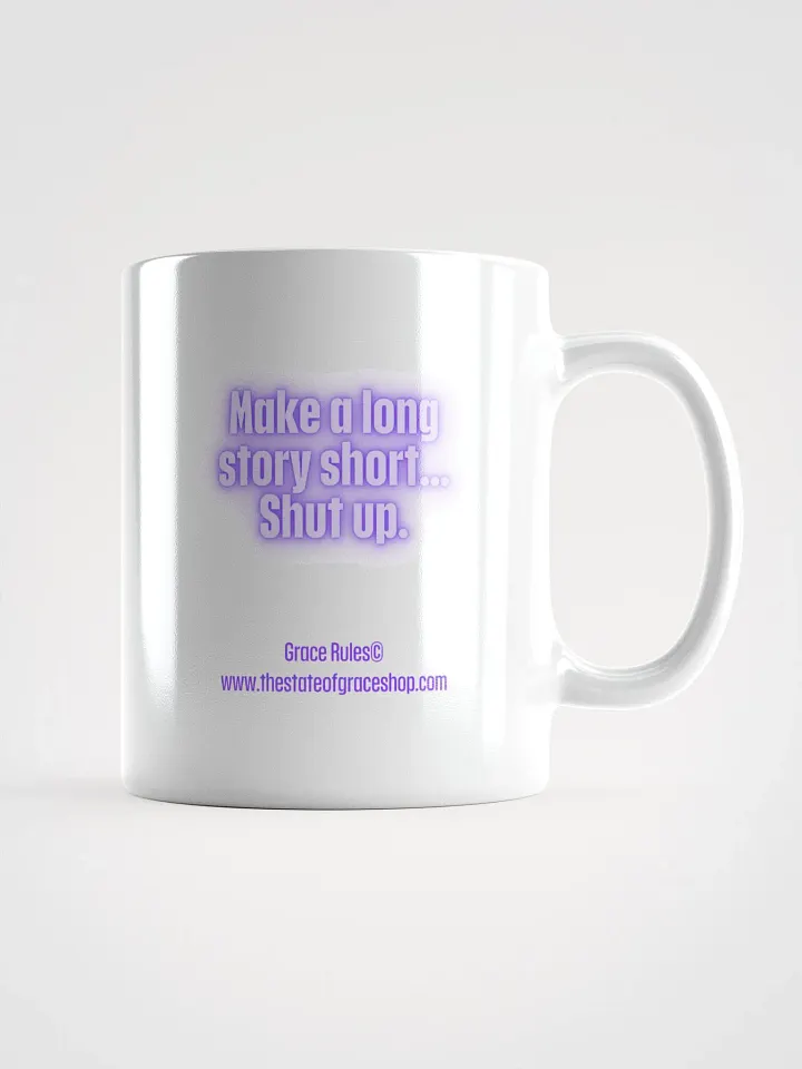 FUNNY MUGS 4 U “Make a long story short…shut up.” product image (1)
