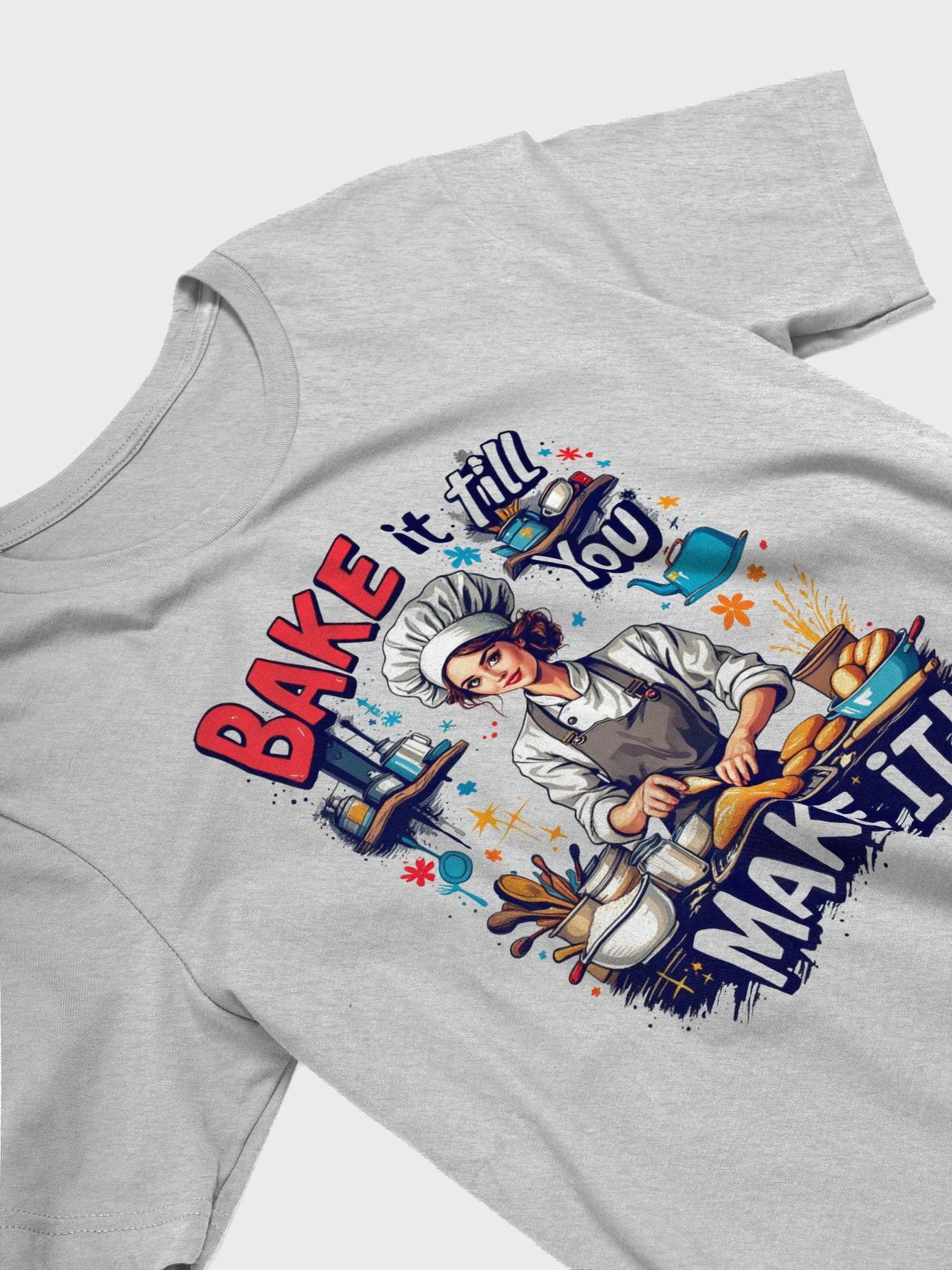 Bake It Till You Make It Chef T-Shirt product image (27)