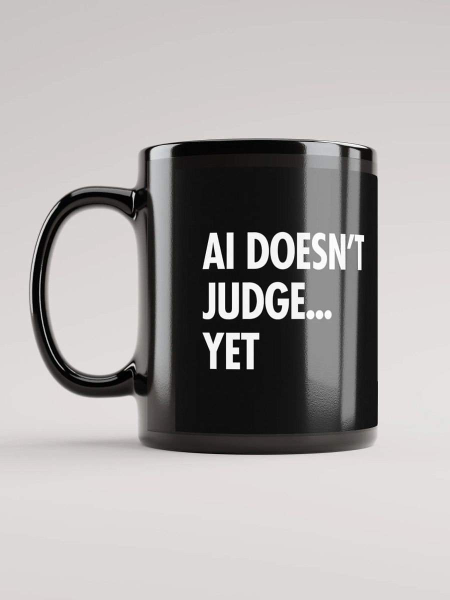 AI Inspired Coffee Mug: AI Doesn’t Judge… Yet. product image (6)