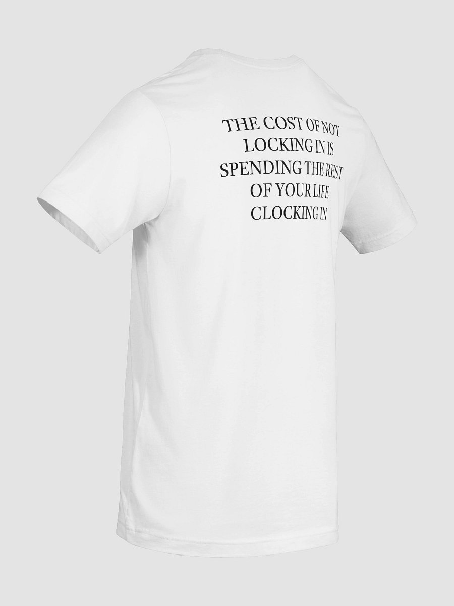 THE COST OF NOT LOCKING IN IS SPENDING THE REST OF YOUR LIFE CLOCKING IN T-Shirt product image (4)