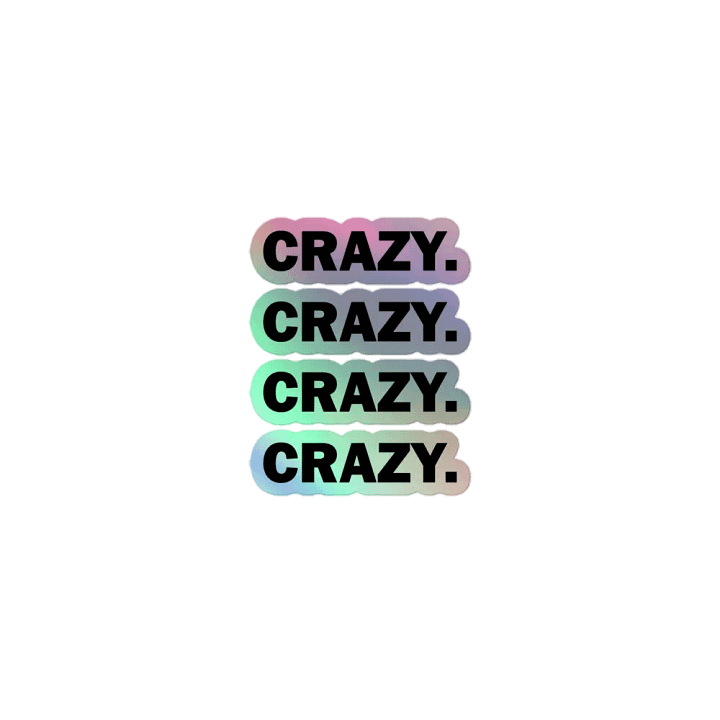 Crazy. // Holographic Stickers product image (1)