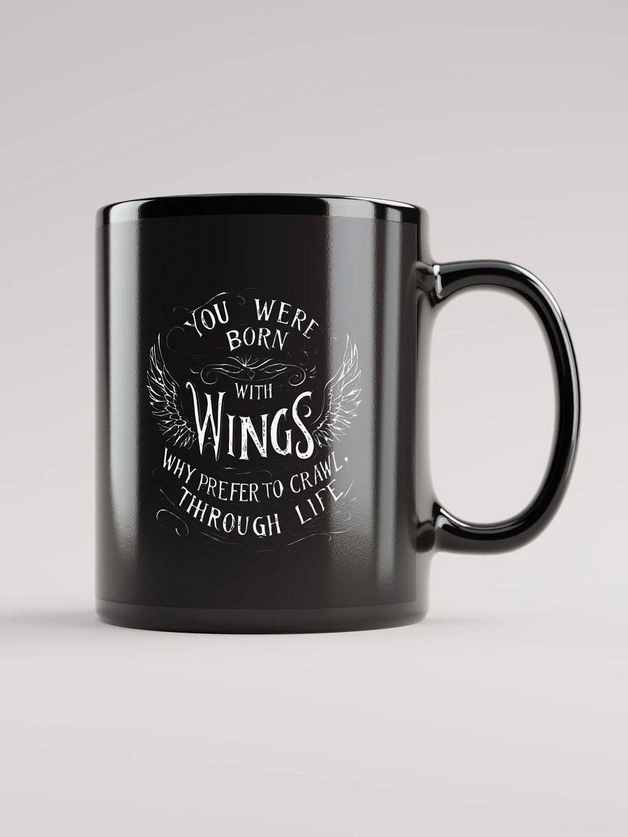 You were born with wings, why prefer to crawl through life - Black Glossy Mug product image (1)