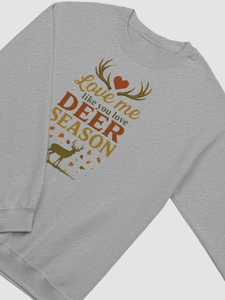 Love Me Like You Love Deer Season – Hunting Crewneck Sweatshirt product image (18)