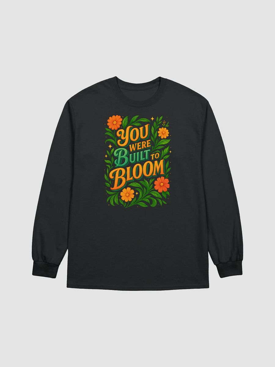 Long Sleeve Tee – You Were Built to Bloom product image (10)