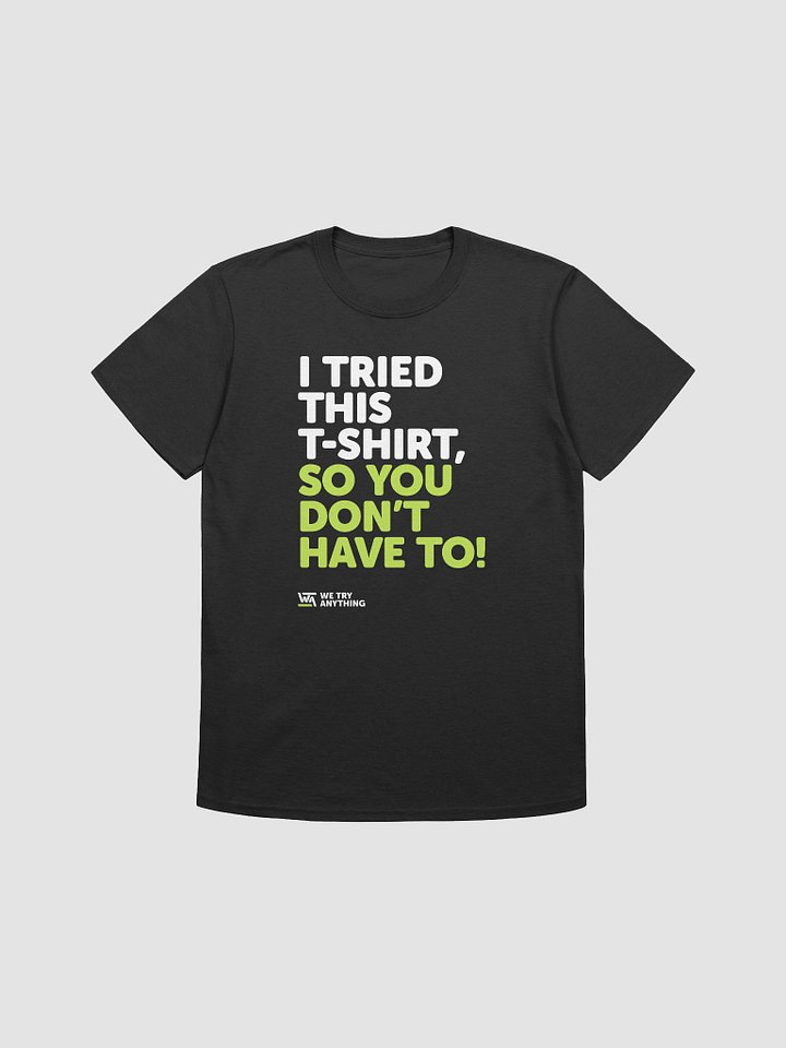 I Tried this T-Shirt - Comfort Unisex T-Shirt from WTA product image (1)