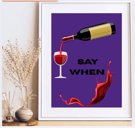 Say When Wine ... Wall Art product image (1)