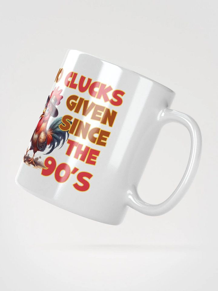 No Clucks Given Since The 90's - White glossy mug product image (2)