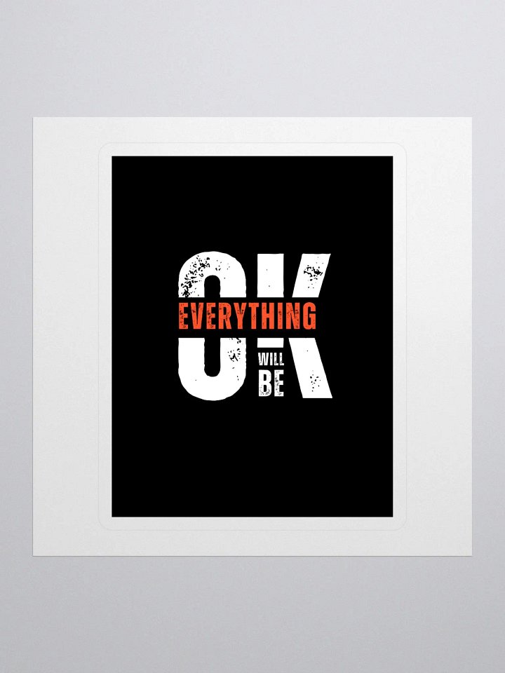 Everything Will Be OK" – Vinyl Sticker product image (1)