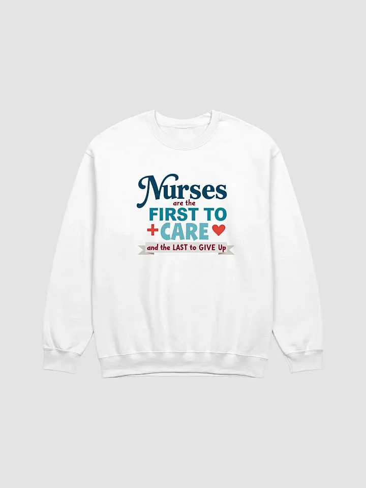 First to Care, Last to Give Up Sweatshirt product image (2)
