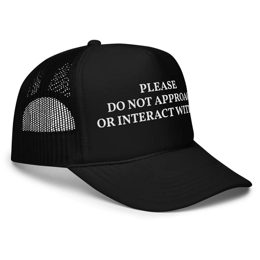 Please Do Not Approach Or Interact With Me - Embroidered Trucker Hat Cap product image (5)