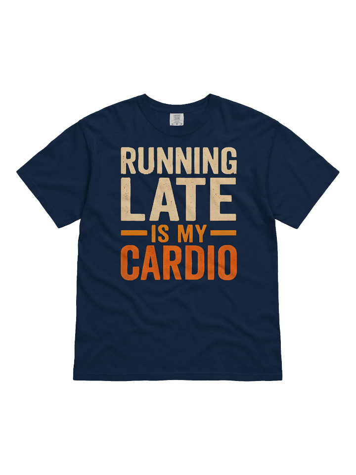 Running Late is My Cardio T-Shirt product image (1)