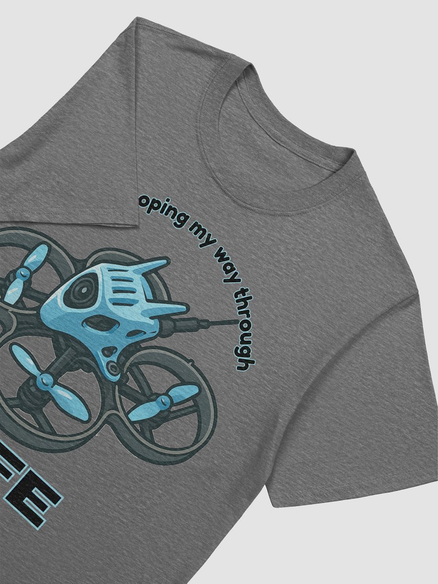 Tinywhooping My Way Through Life T-Shirt for FPV Enthusiasts product image (36)