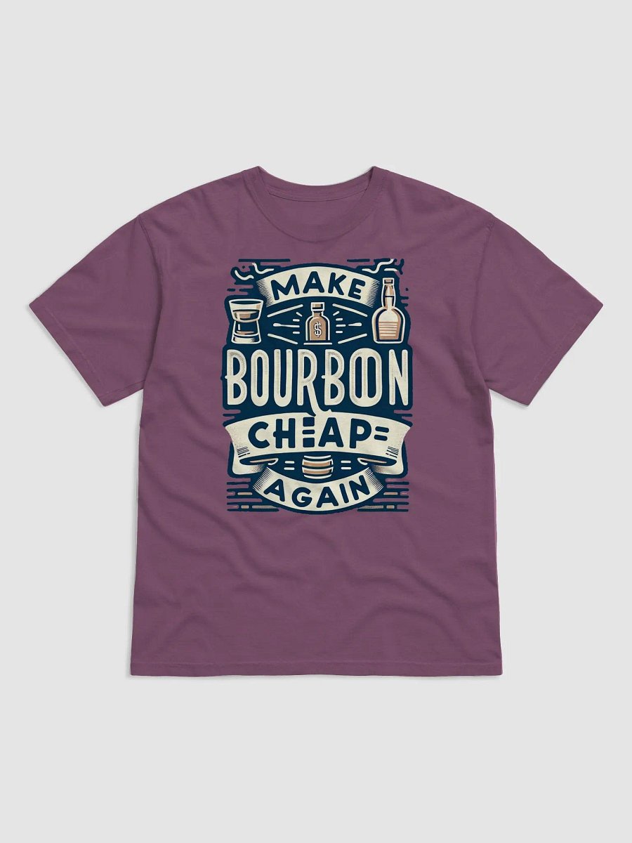 Make Bourbon Cheap Again Tee product image (12)