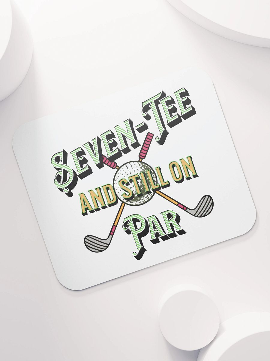 Seven-Tee And Still On Par Golfing Delight Mouse Pad product image (5)