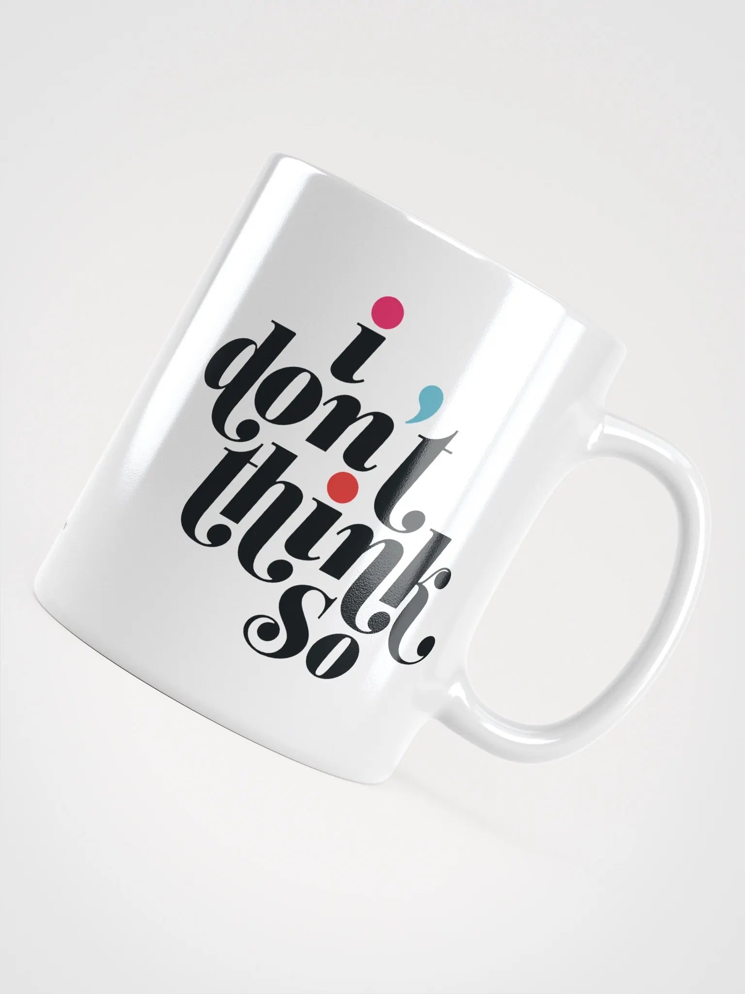 I DON'T THINK SO MUG product image (4)