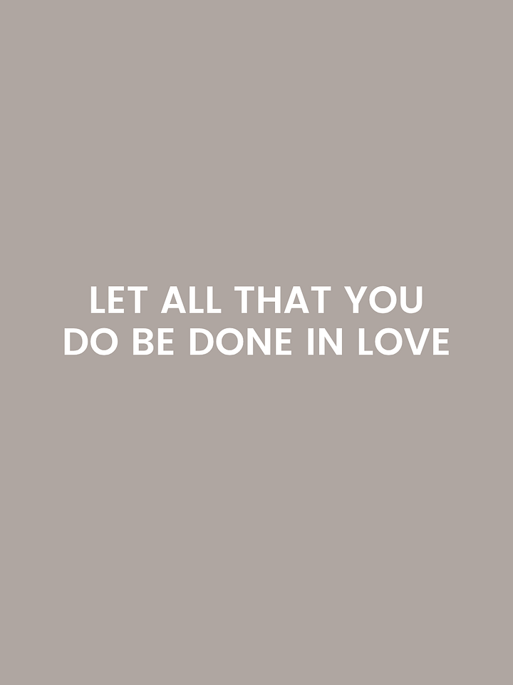 Let All You Do Be Done In Love. product image (1)