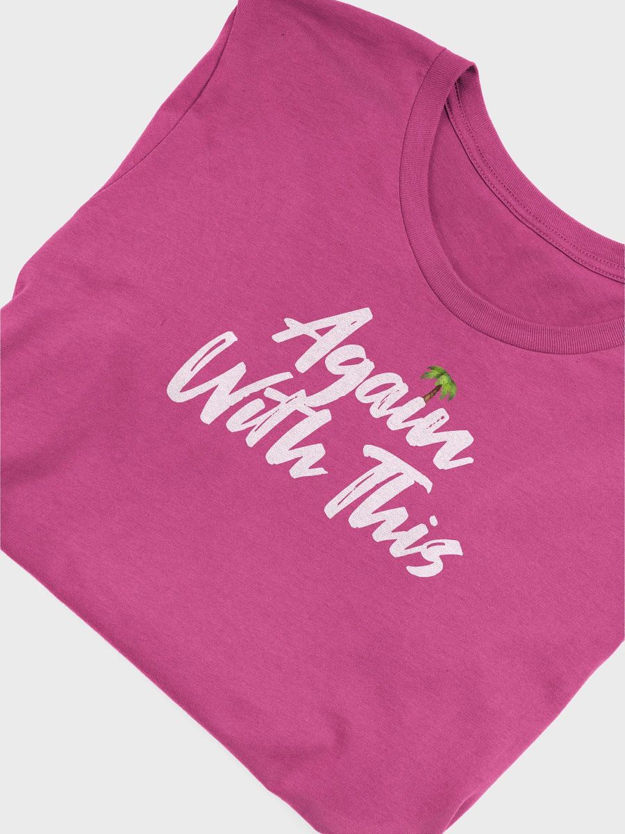 Again With This / Unisex product image (6)