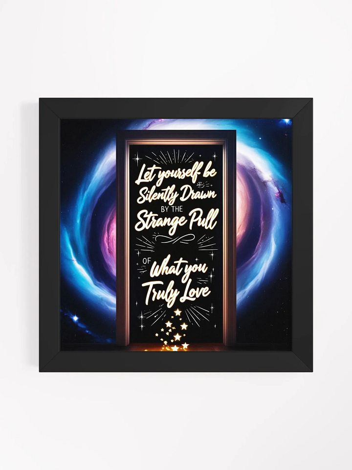 Let yourself be silently drawn by the strange pull of what you truly love - Framed High-Quality Matte Poster product image (3)