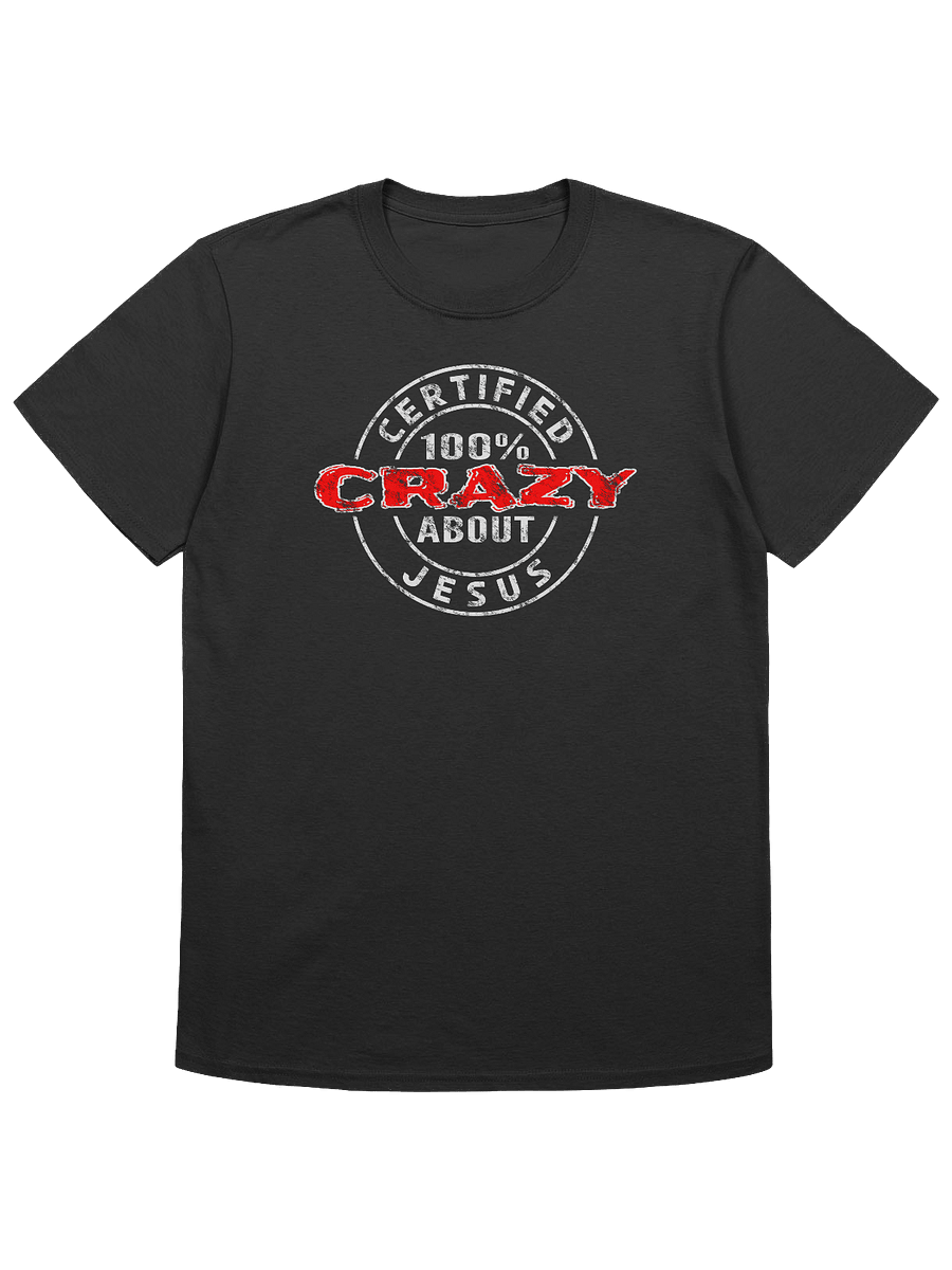 Certified 100% Crazy About Jesus (Light Design) T-Shirt product image (1)
