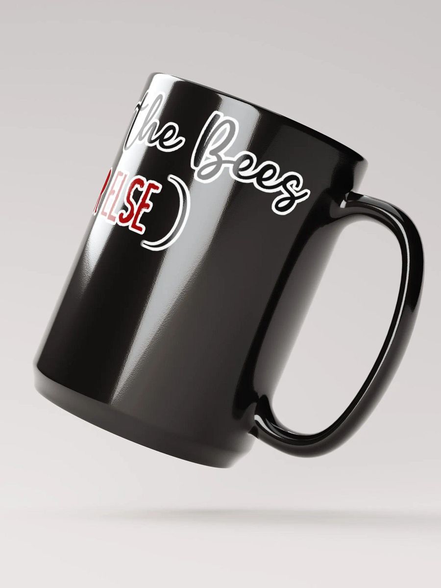 SAVE THE BEES OR ELSE Mug! product image (4)