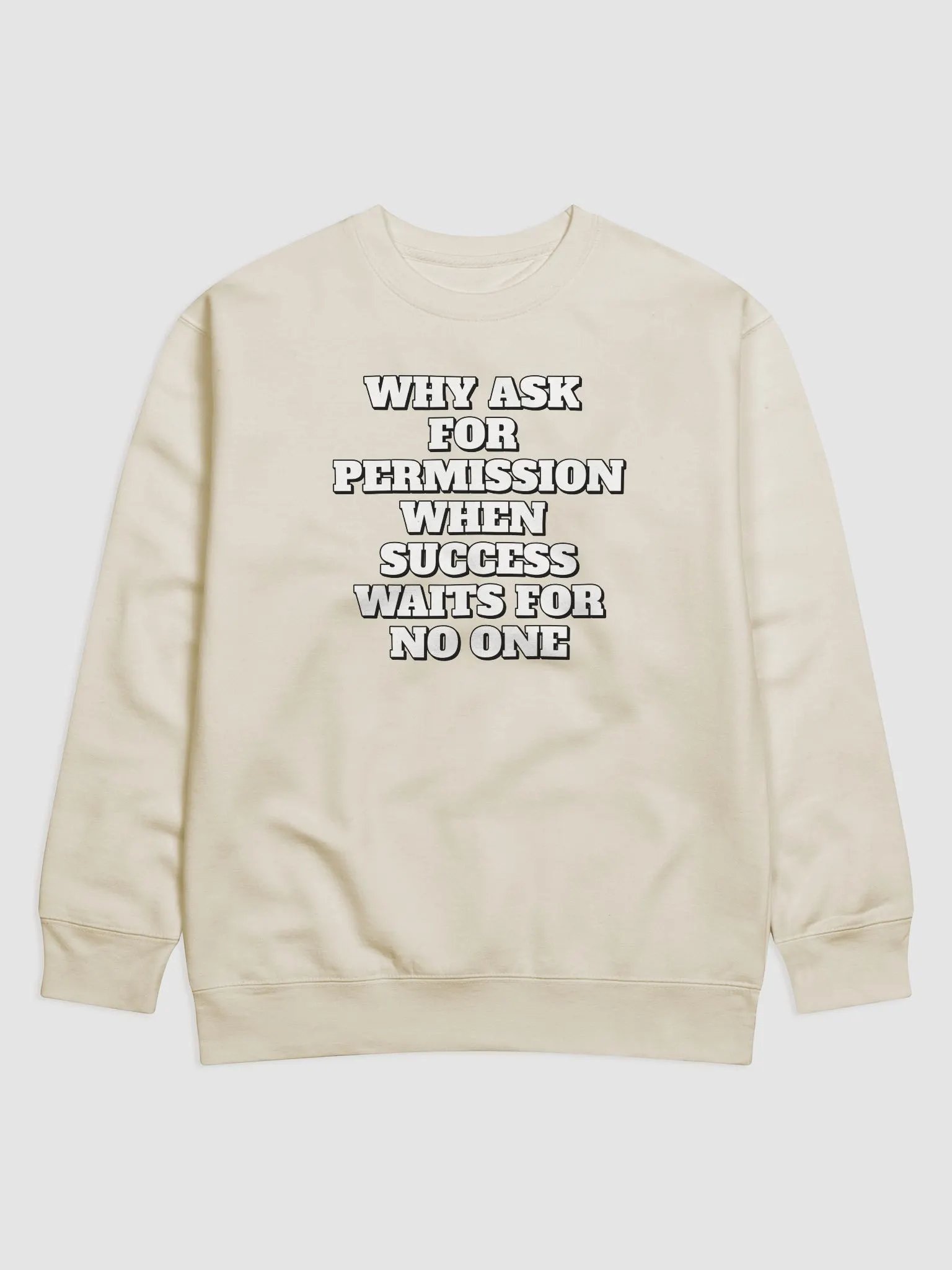 Why Ask For Permission When Success Waits For No One - Motivational Sweatshirt product image (6)