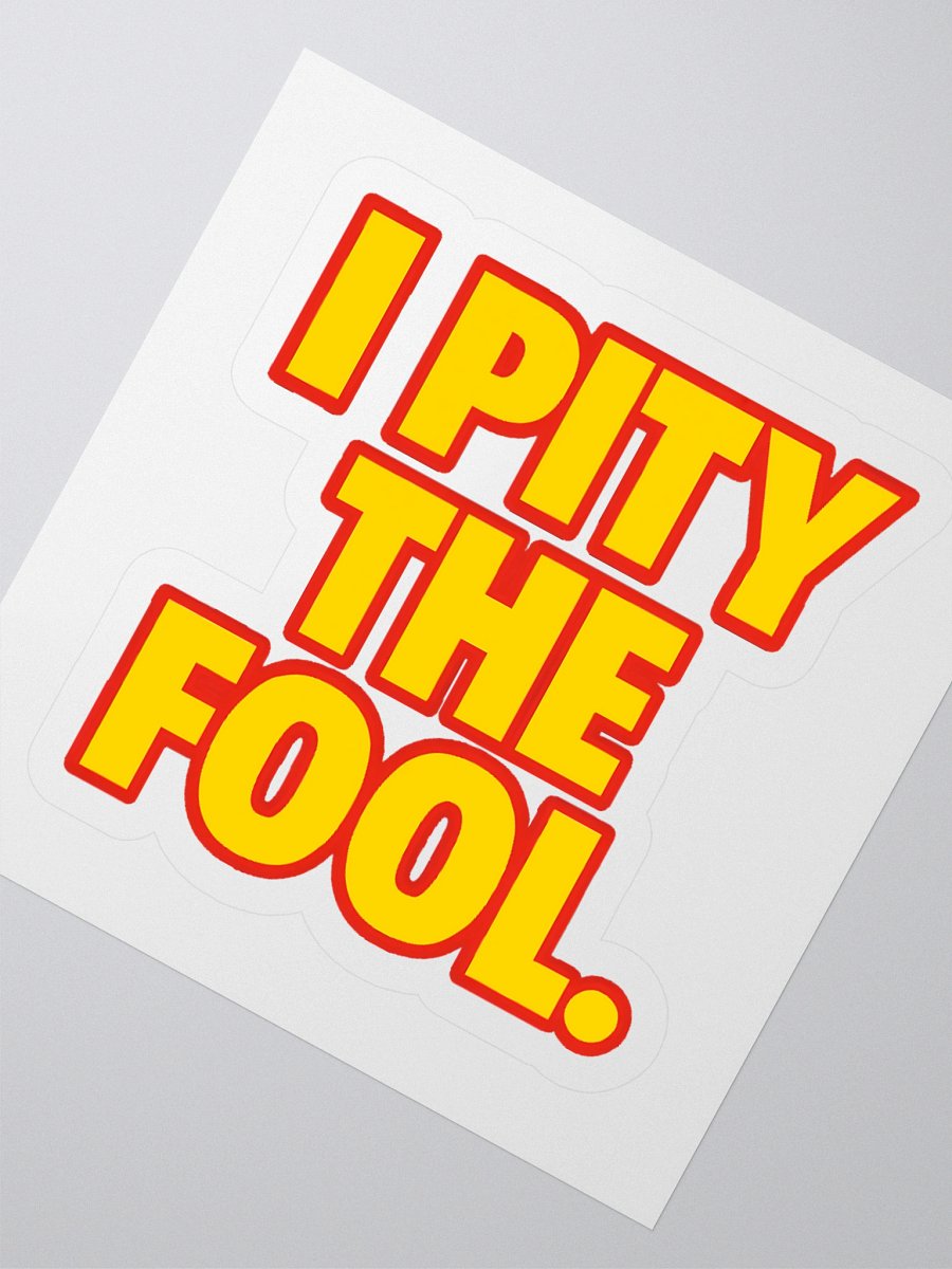 I Pity the Fool Sticker product image (2)