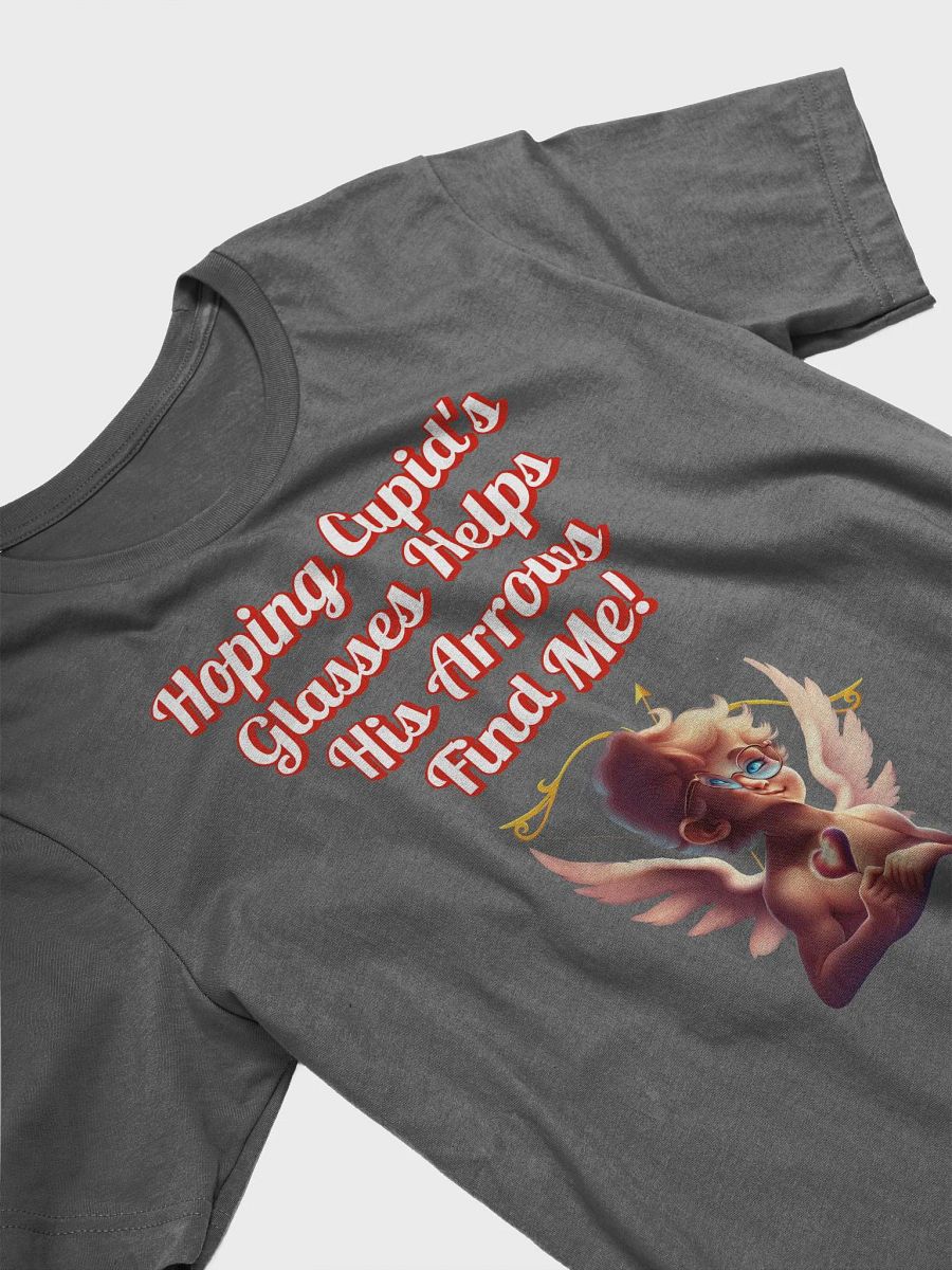 Hoping Cupid's Glasses Helps His Arrows Find Me! T-shirt product image (54)