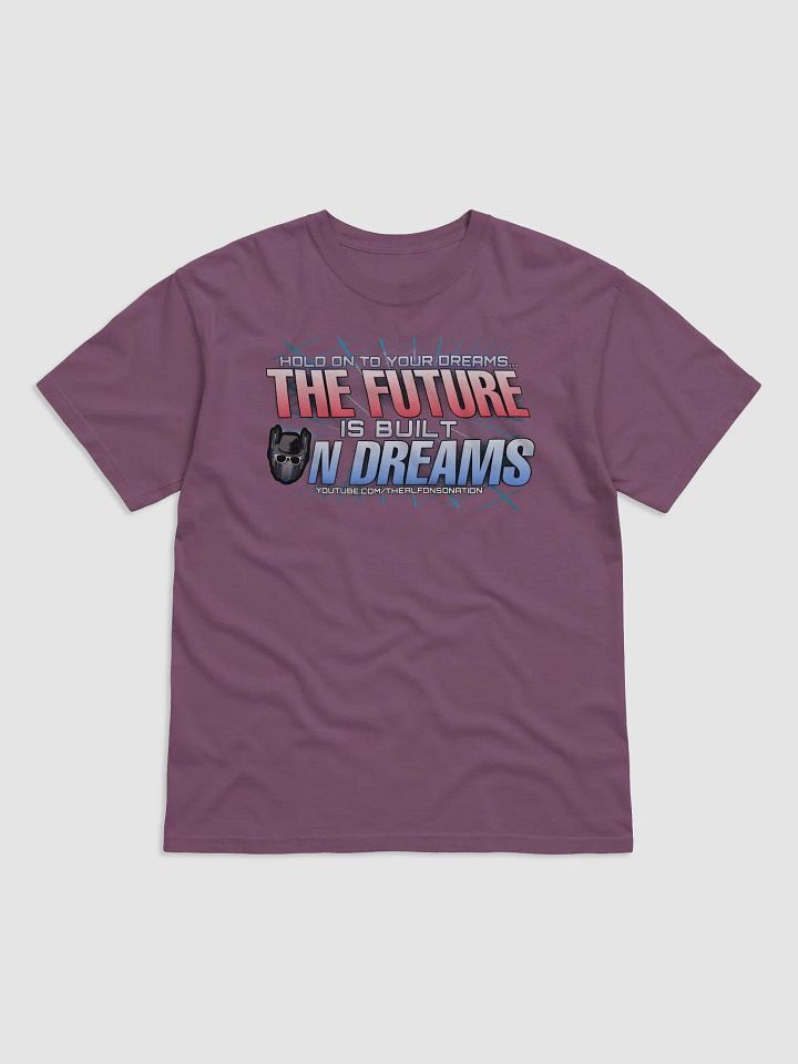 THE FUTURE IS BUILT ON DREAMS Tee product image (1)