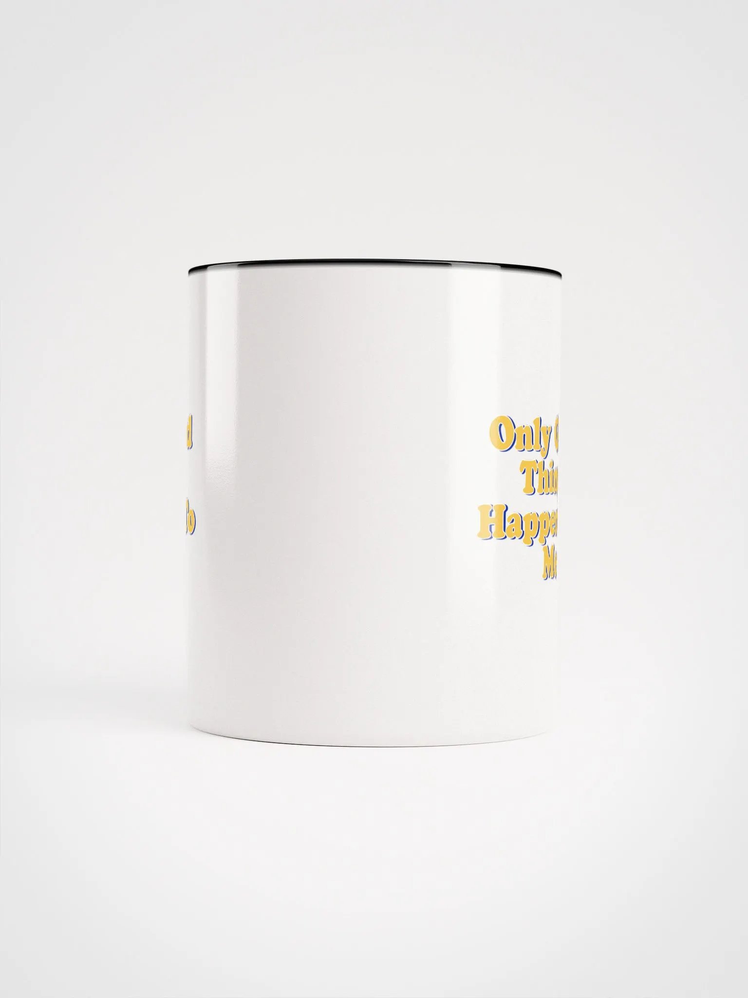 Only Good Things Happens To Me Mug product image (63)