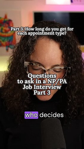 How long do you get for each appointment type, and who decides that? Super important to ask in your NP and PA interviews! And...