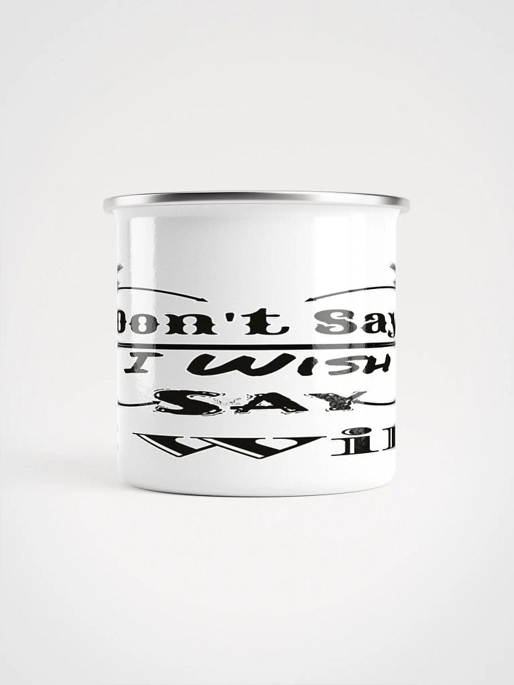 Don't Say I Wish Say I Will - Enamel Mug product image (2)