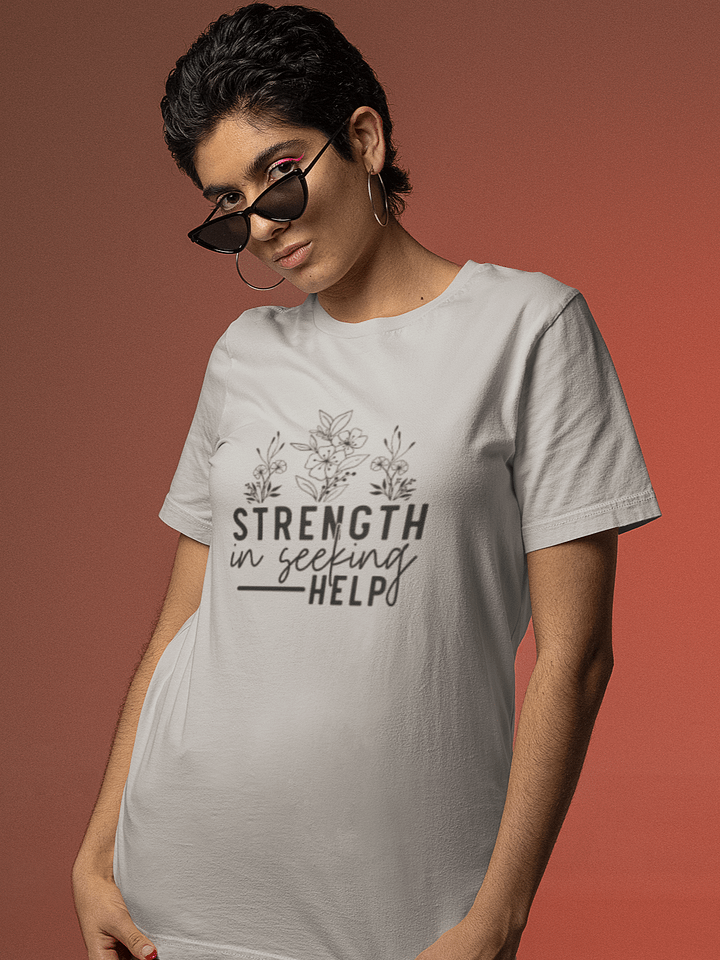 Strength Is Seeking Help Tee product image (1)