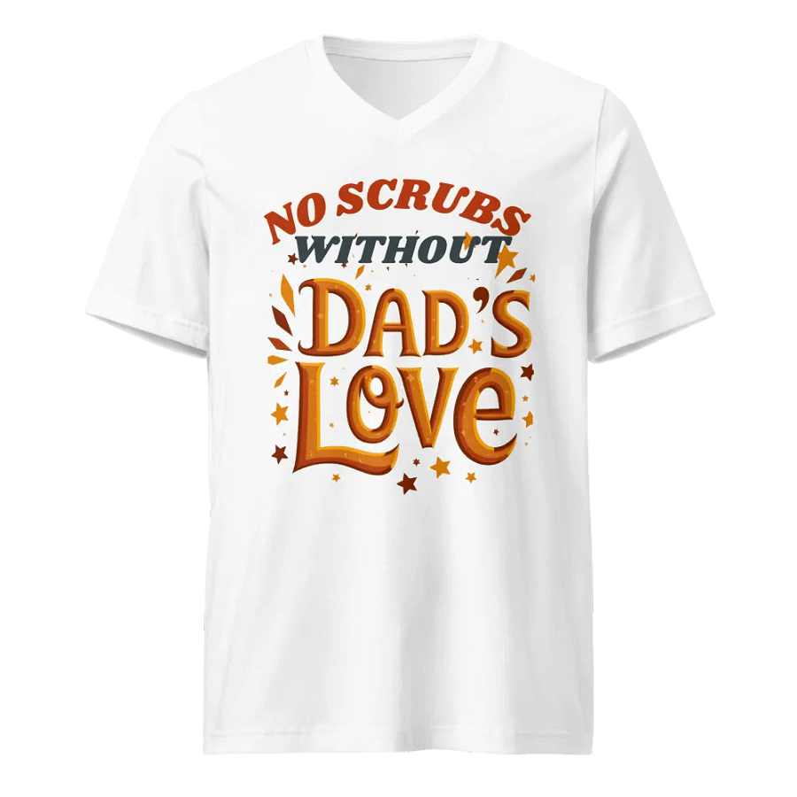 No scrubs without Dad's Love V-Neck Tee product image (5)