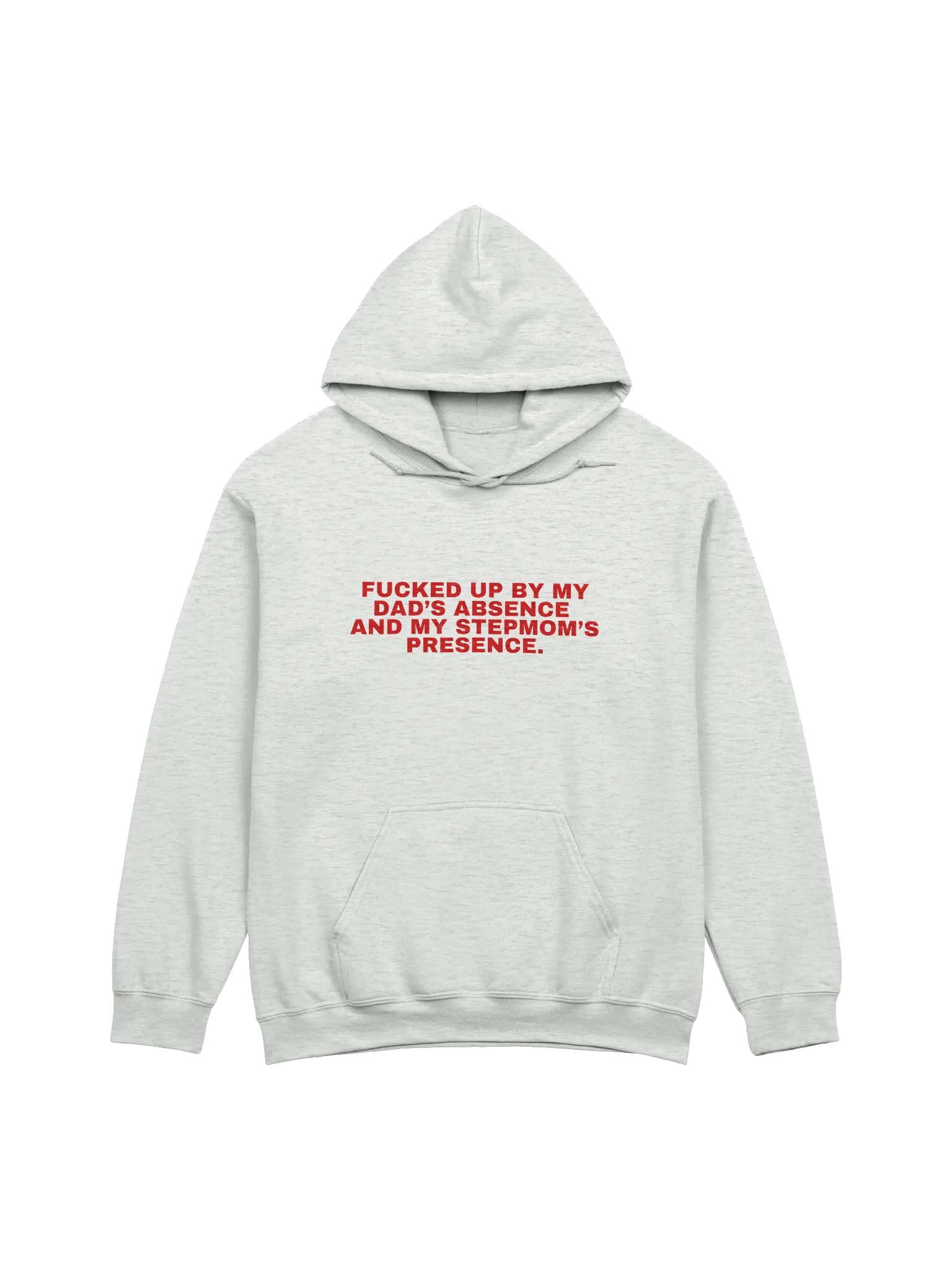 Fucked Up By My Dad's Absence And My Stepmom's Presence Hoodie product image (1)