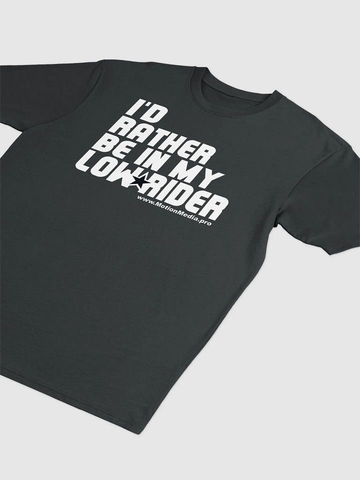 "I’d Rather Be in My Lowrider" T-Shirt – Motion Media Exclusive 🚗💨🔥 product image (2)