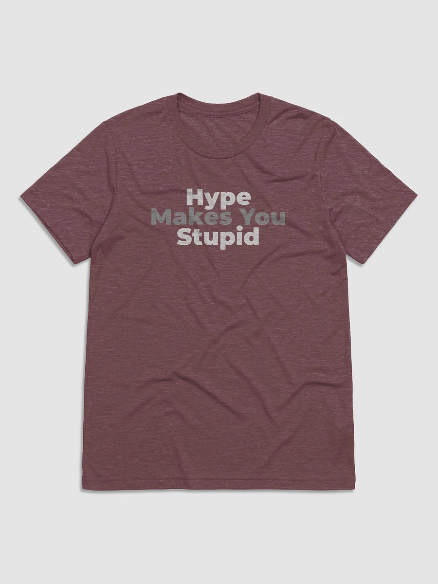 Hype Makes You Stupid - Triblend T-Shirt product image (12)