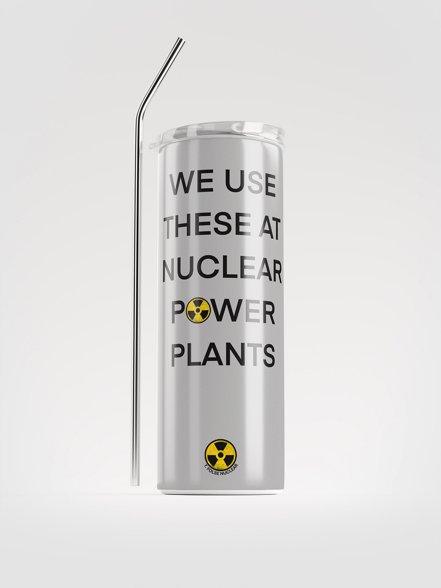 We Use This Tumbler at Nuclear Power Plants product image (1)