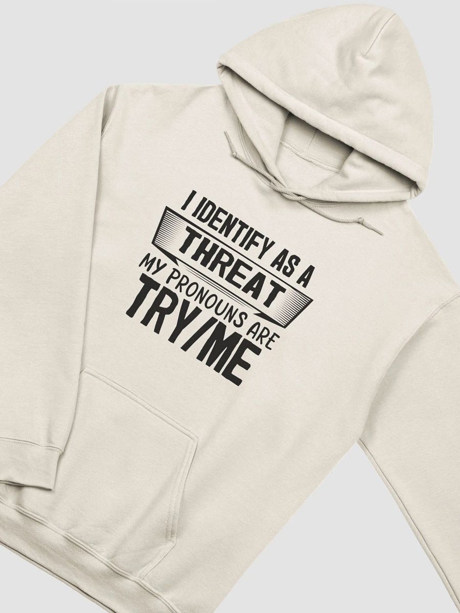 I Identify As A Threat Hoodie product image (1)