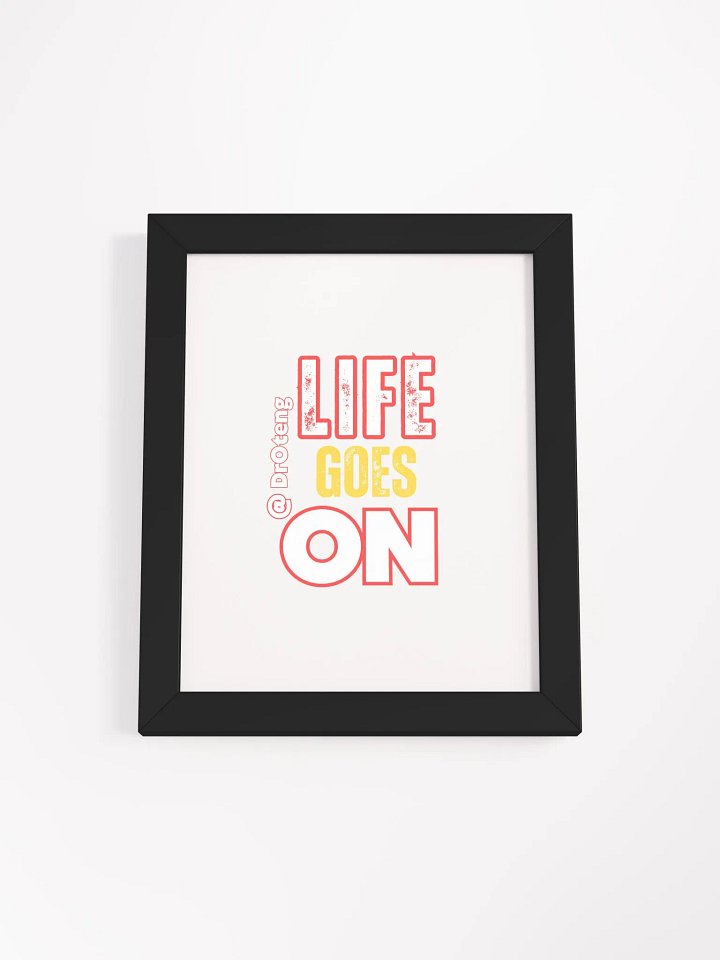 LIFE GOES ON Framed Poster product image (2)