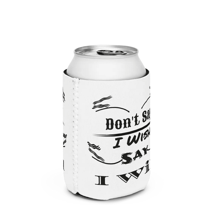 Don't Say I Wish Say I Will - White - Coozie Can Cooler product image (2)