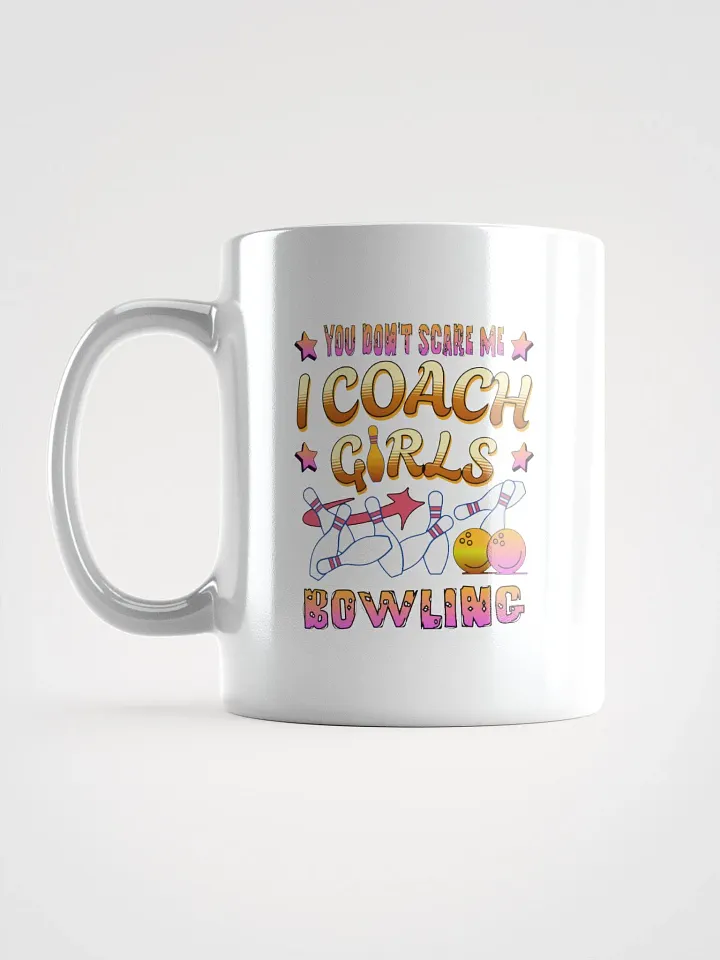 You Dont Scare Me I Coach Girls Bowling Fearless Mug product image (1)