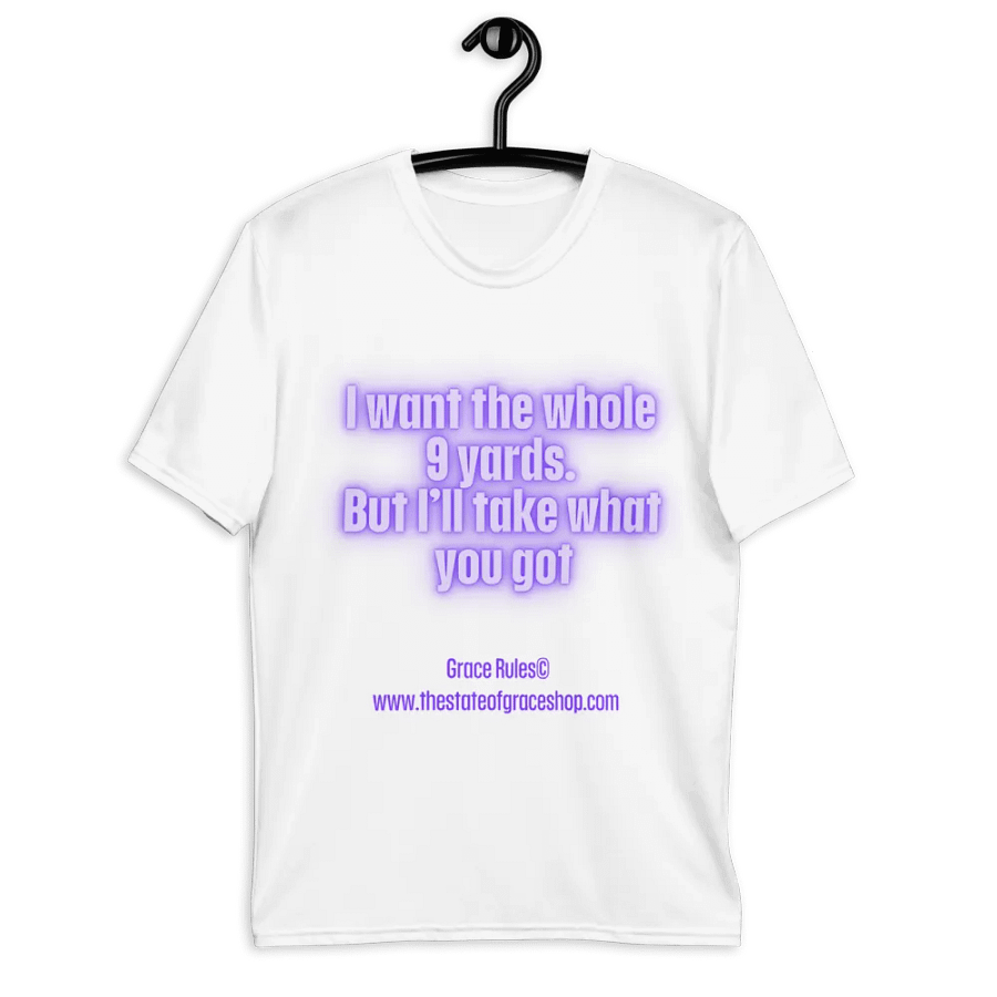 FUNNY TEES 4 U FOR MEN “I want the whole 9 yards. But I’ll take what you got.” product image (9)