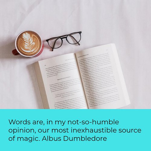 Words are, in my not-so-humble opinion, our most inexhaustible source of magic. Albus Dumbledore

Ever notice how a good stor...