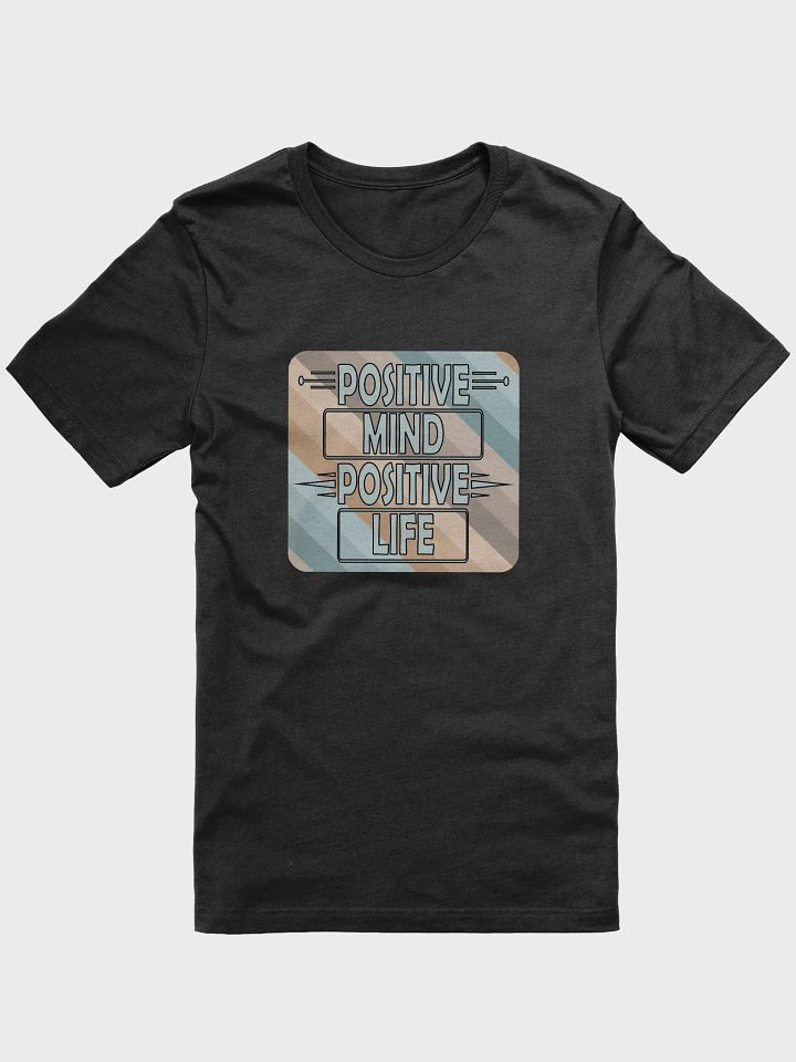 Positive Mind Positive Life T-Shirt #1159 product image (1)