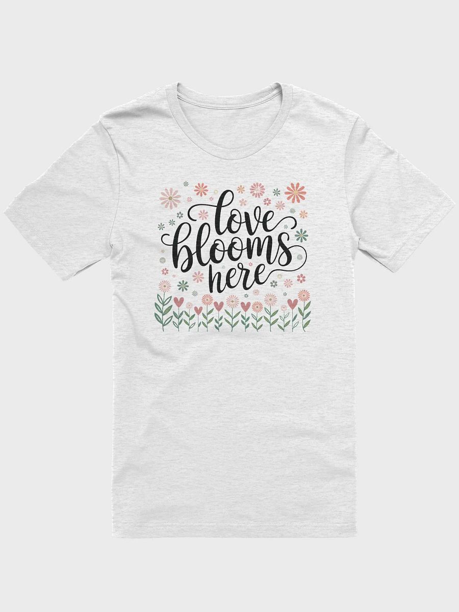 “love blooms here” t-shirt, power of positivity, uplifting message, delightful garden, spreading joy, inspiration apparel, positive vibes, flower-themed design, happy thoughts, unique gift, gift idea product image (1)