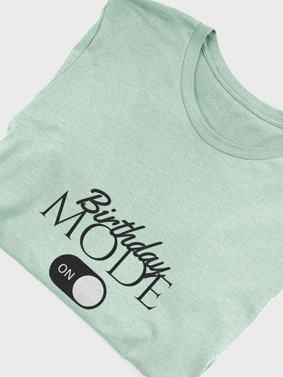 Birthday Mode On T-shirt product image (3)