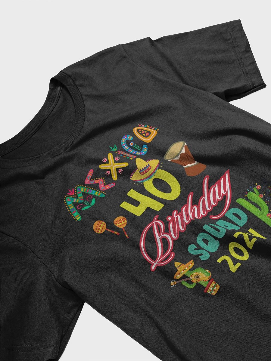 Mexico 40th Birthday Squad Fiesta T-Shirt product image (3)